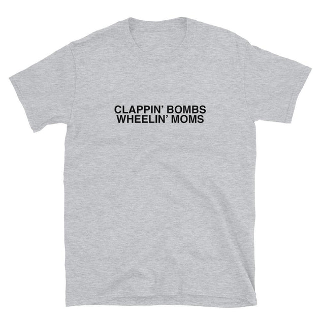 Clappin' Bombs Wheelin' Moms TShirt HockeyBenders