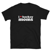 I Love Hockey Moms T-Shirt